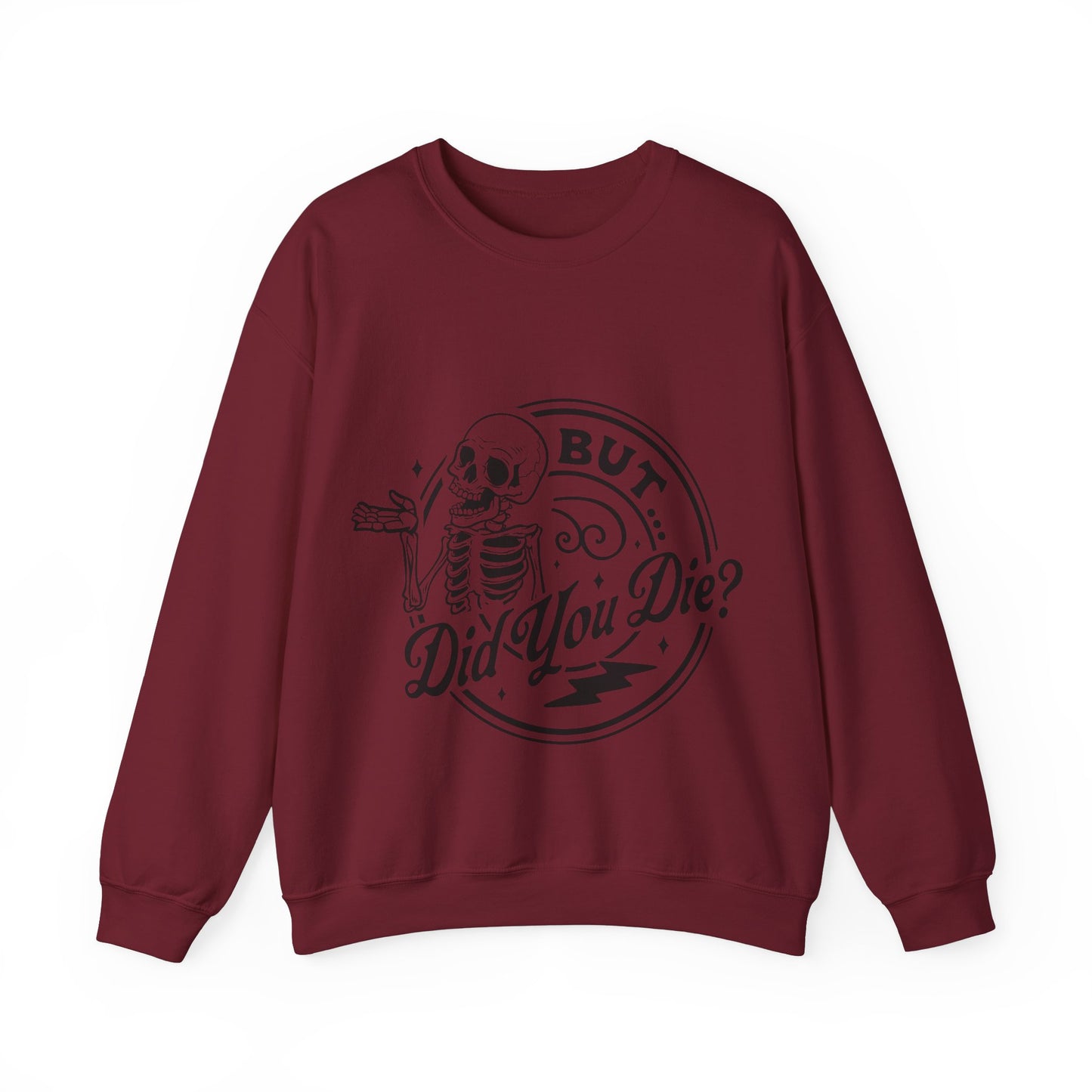 But Did You Die? Crewneck Sweatshirt