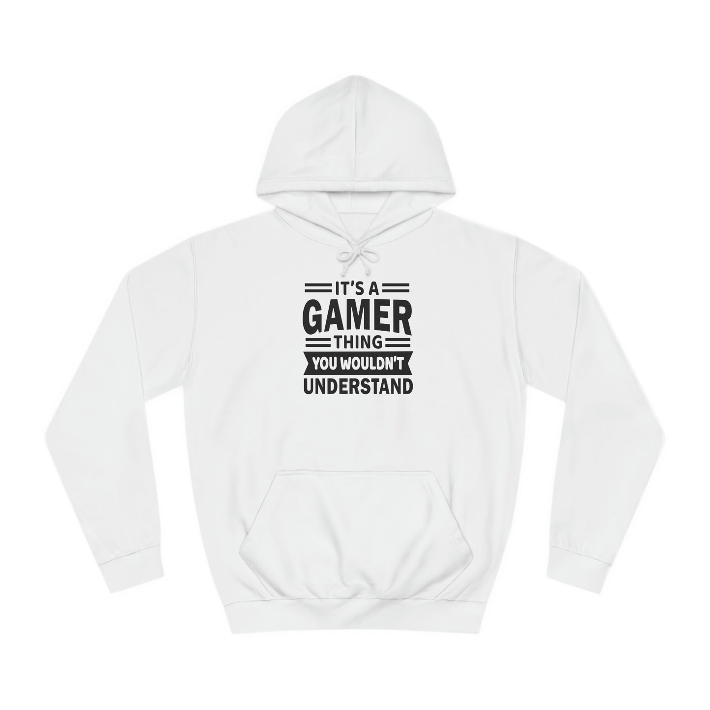 Gamer: You Wouldn't Understand College Hoodie