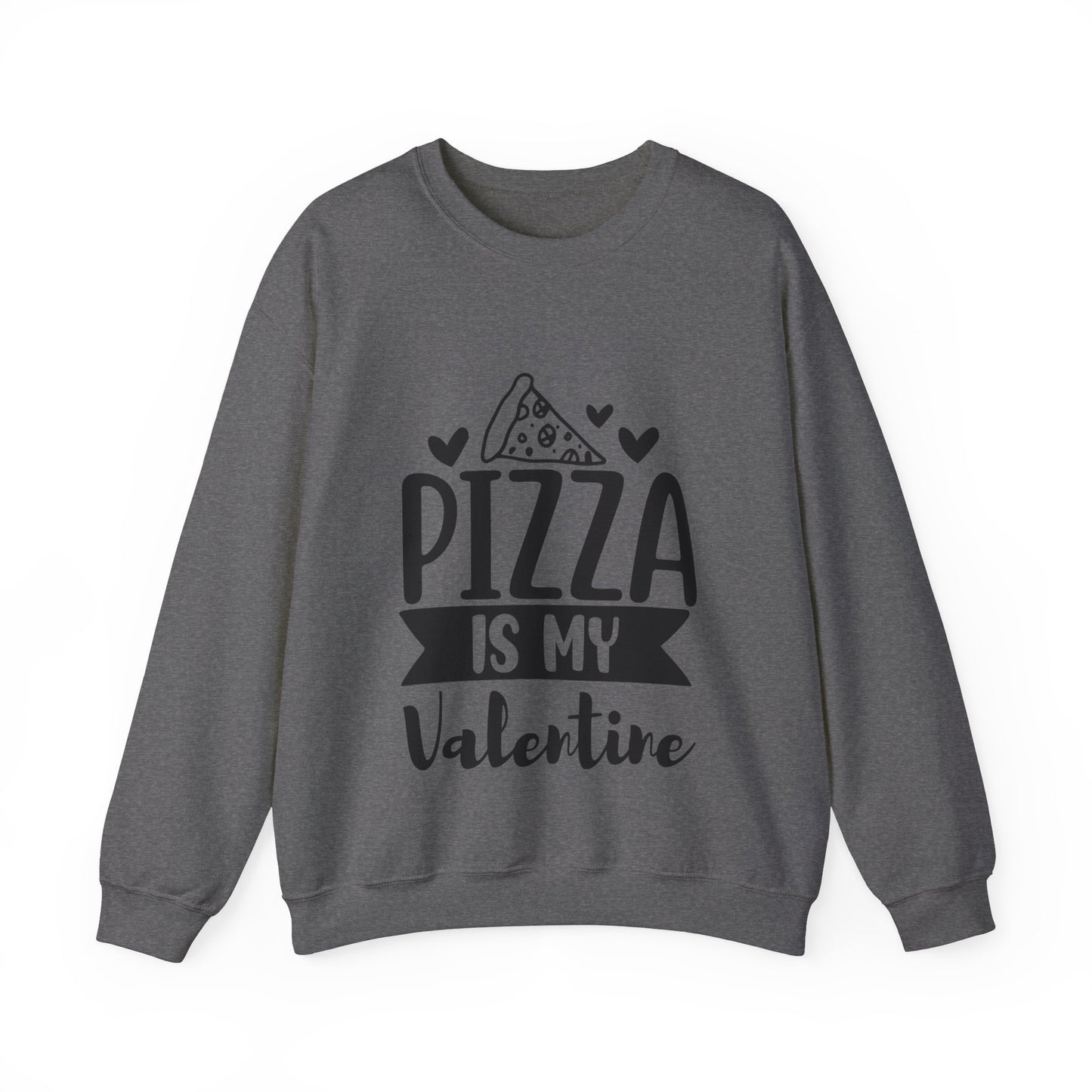 Pizza is my valentine Crewneck Sweatshirt