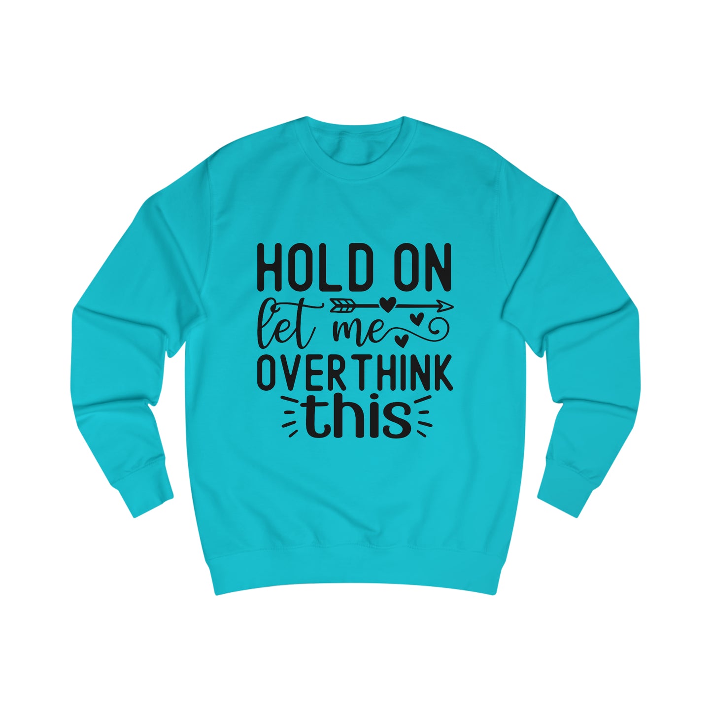 Let me Overthink Sweatshirt