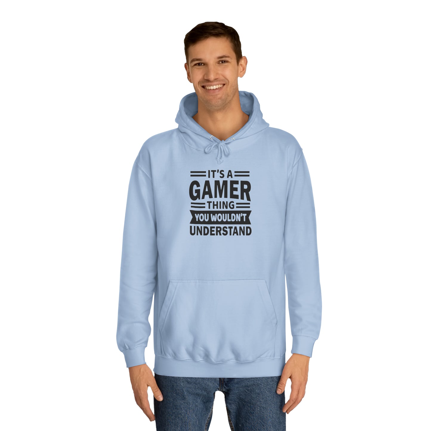 Gamer: You Wouldn't Understand College Hoodie