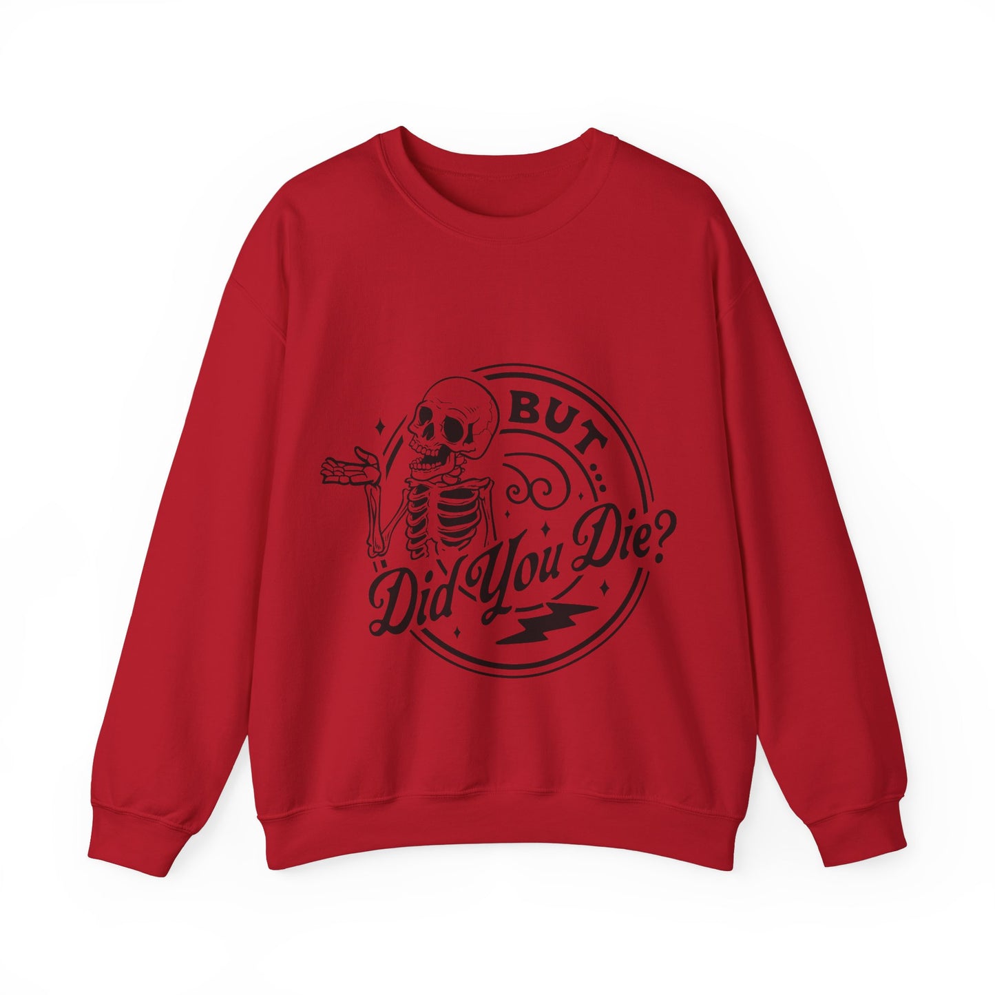 But Did You Die? Crewneck Sweatshirt