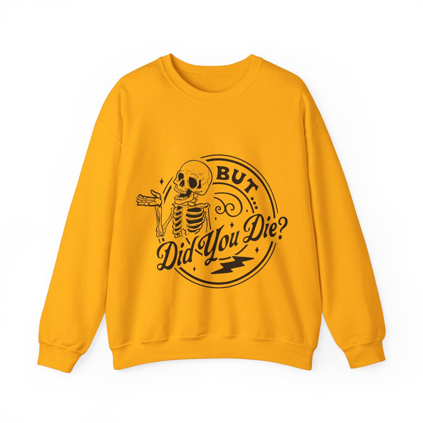 But Did You Die? Crewneck Sweatshirt