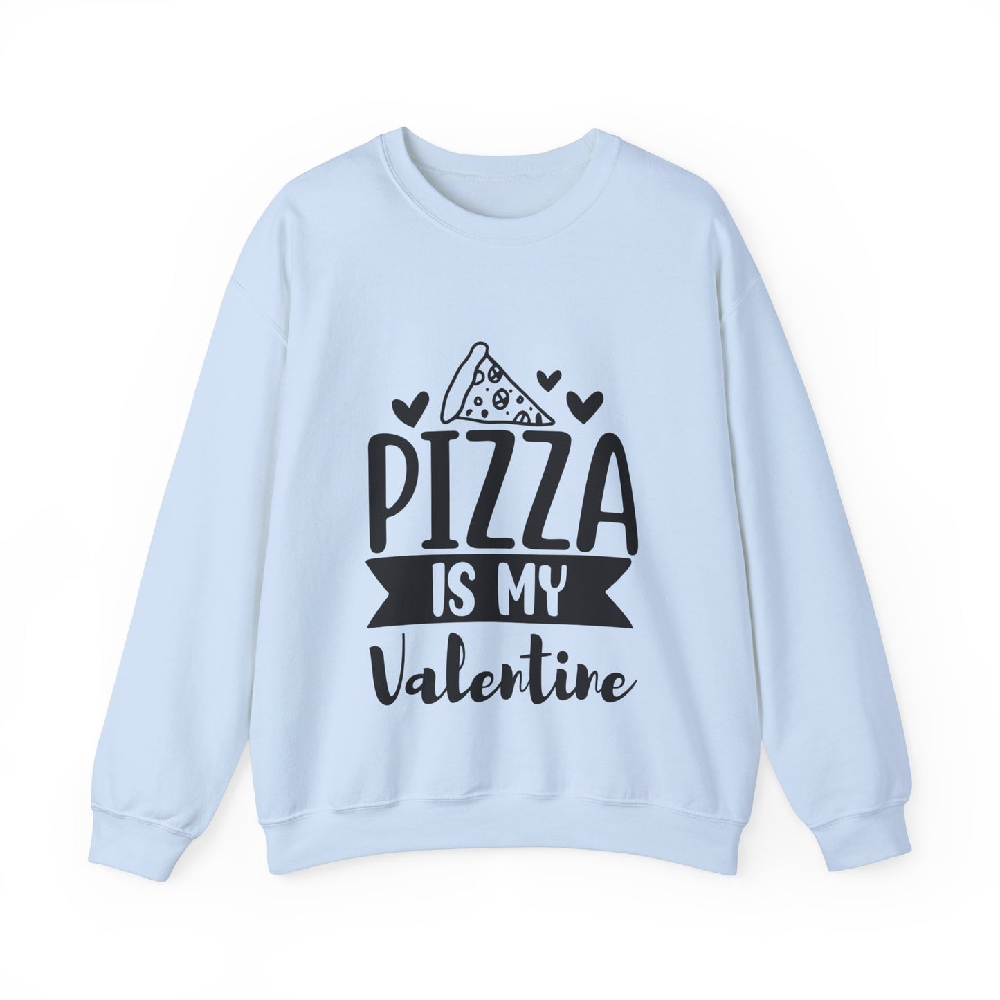 Pizza is my valentine Crewneck Sweatshirt