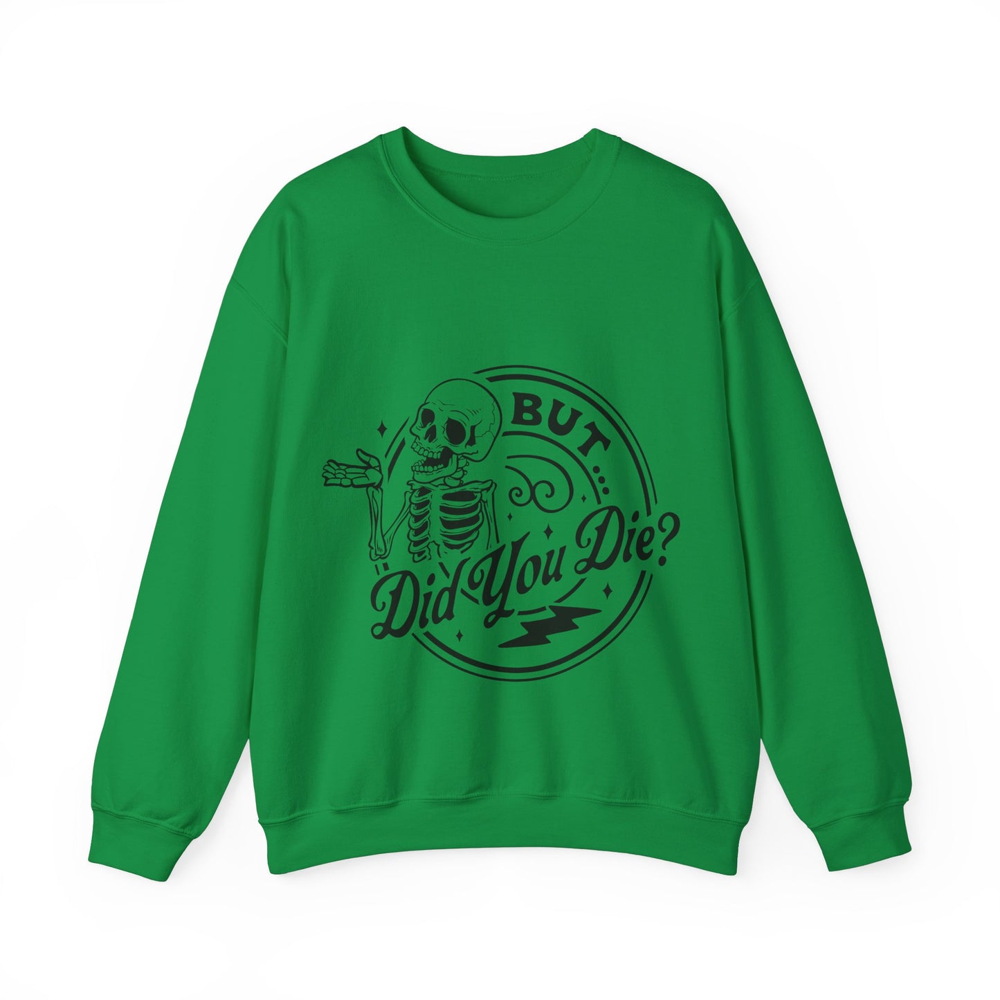 But Did You Die? Crewneck Sweatshirt