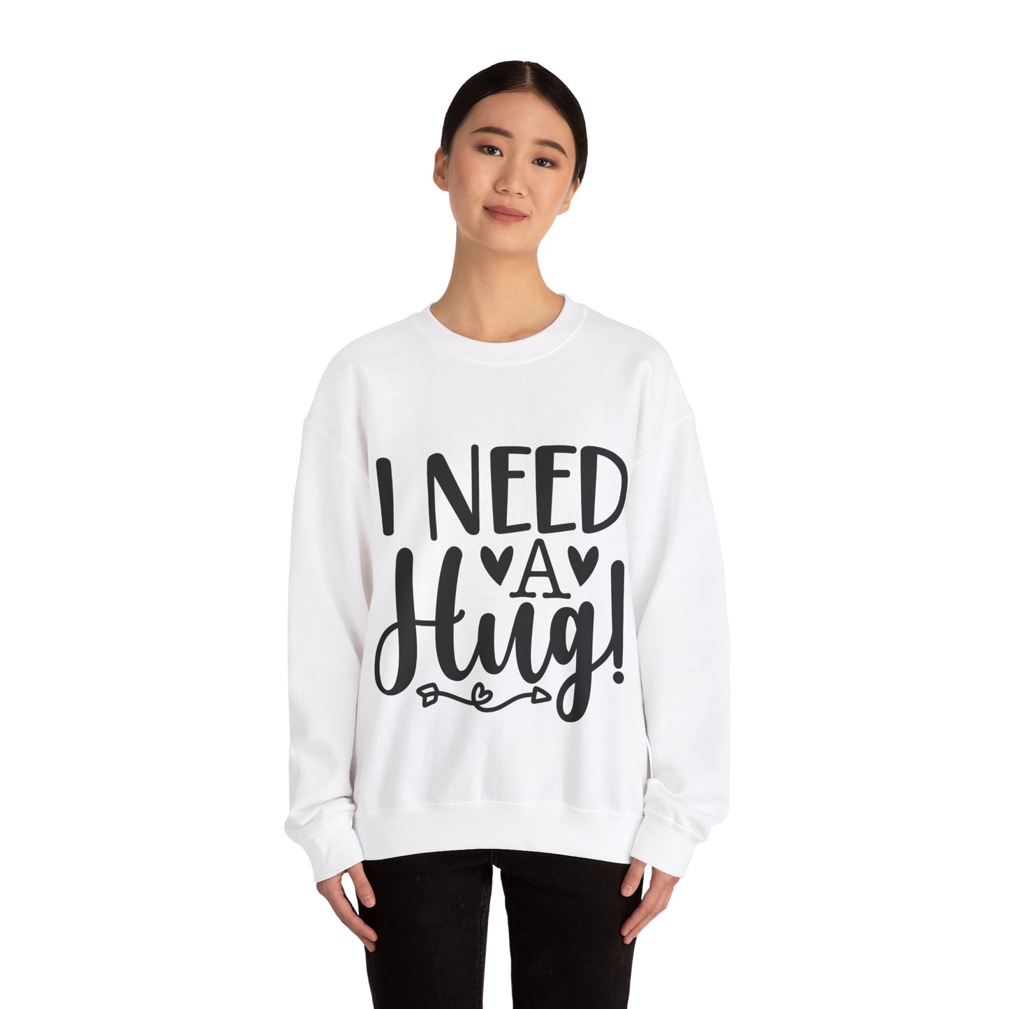 I need a Hug Crewneck Sweatshirt