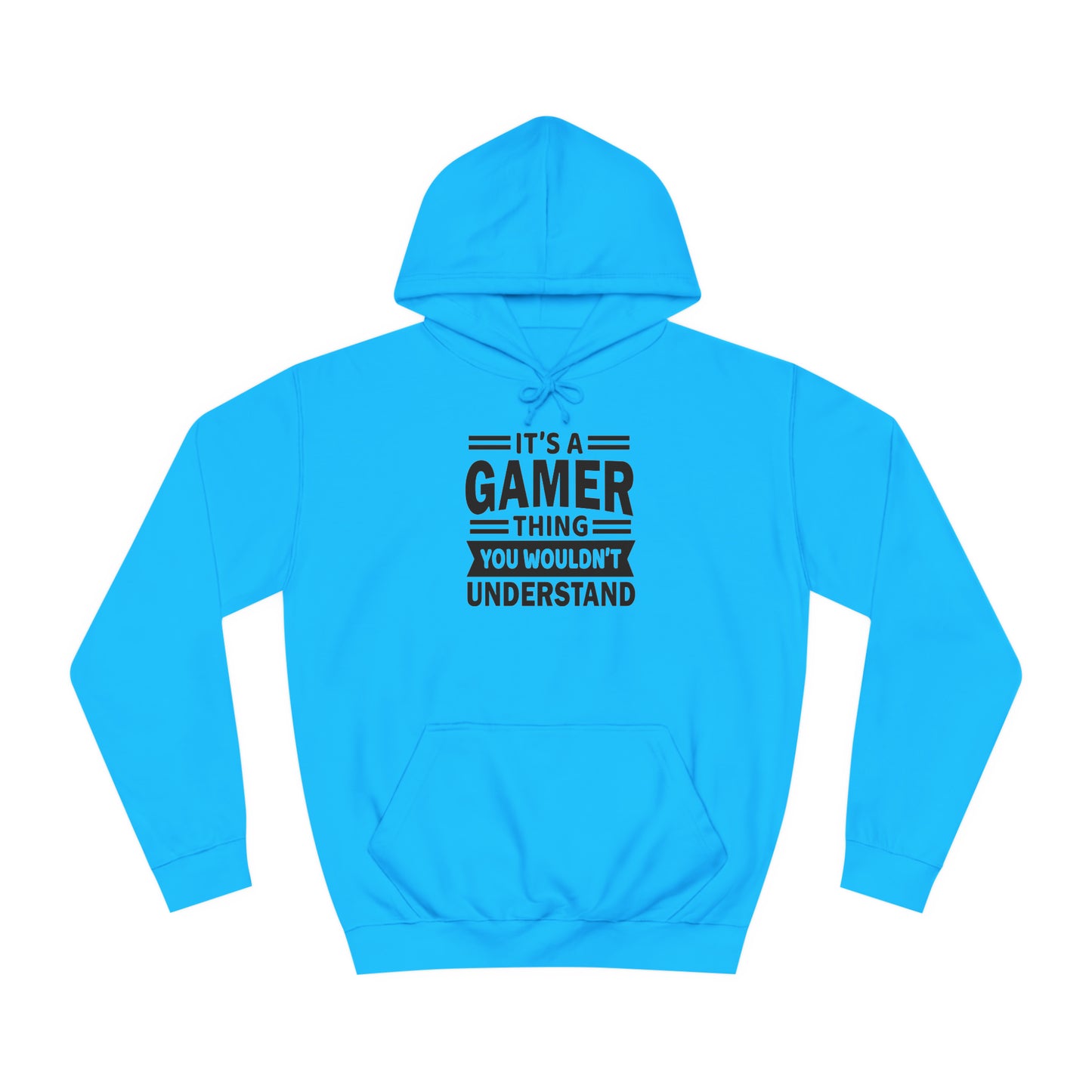 Gamer: You Wouldn't Understand College Hoodie