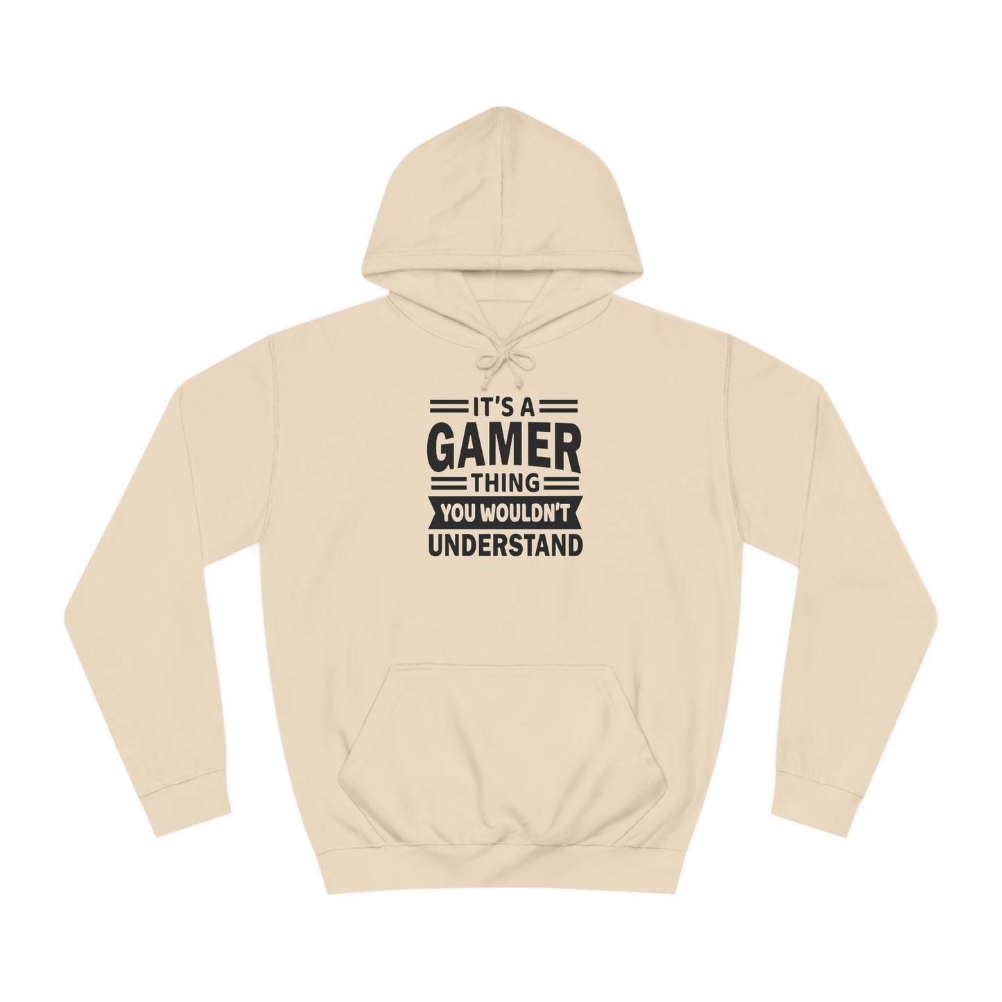 Gamer: You Wouldn't Understand College Hoodie