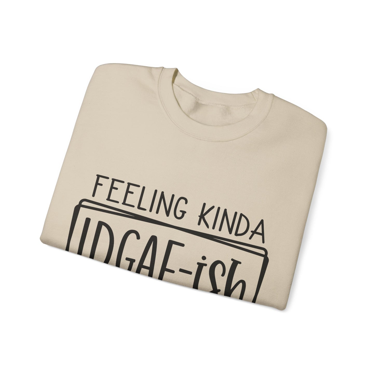 Feeling IDGAF-ish Crewneck Sweatshirt