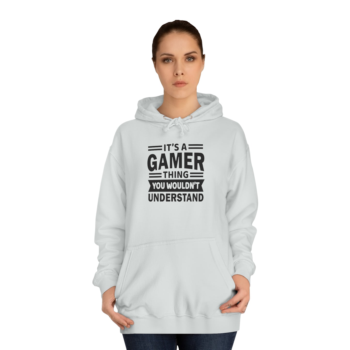 Gamer: You Wouldn't Understand College Hoodie