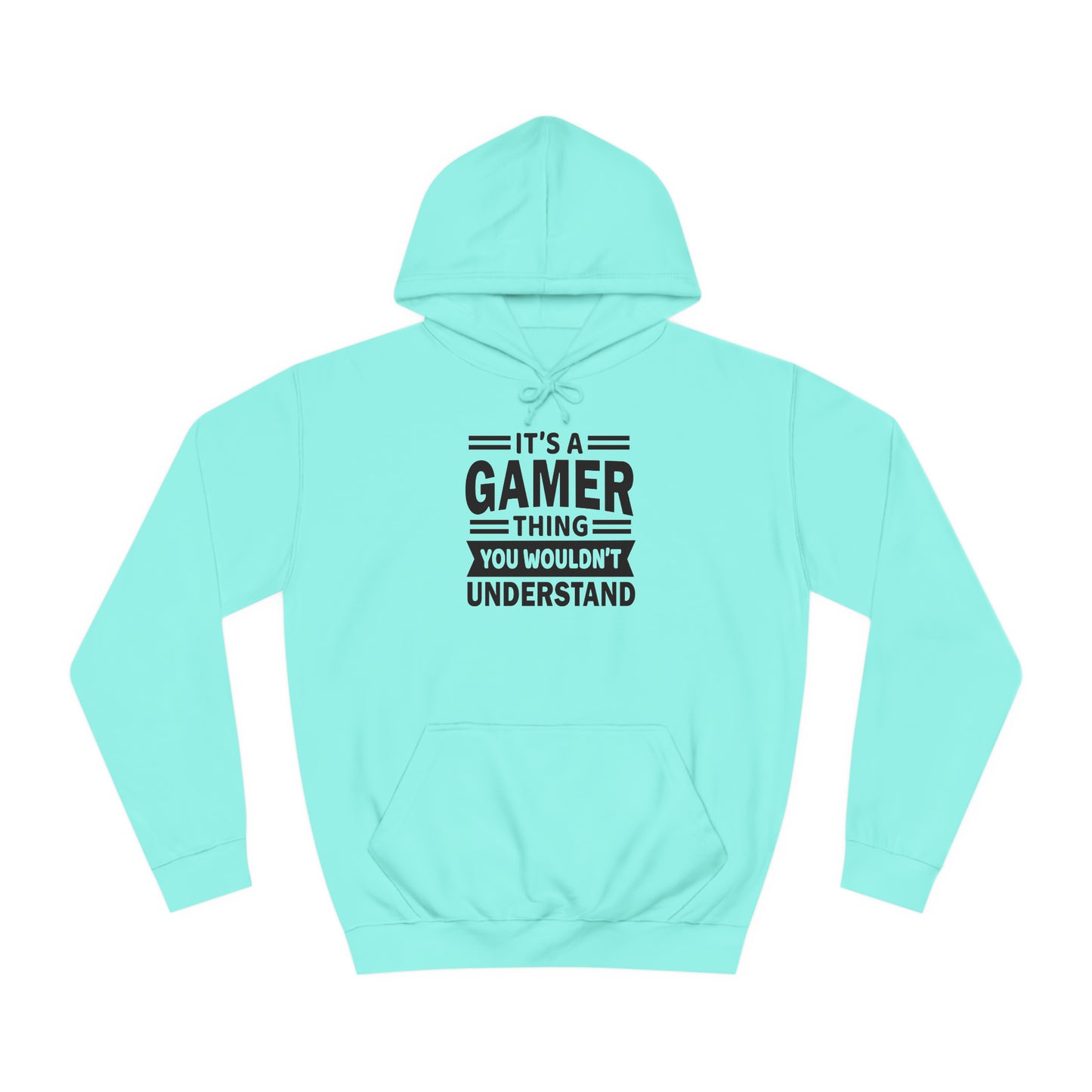 Gamer: You Wouldn't Understand College Hoodie