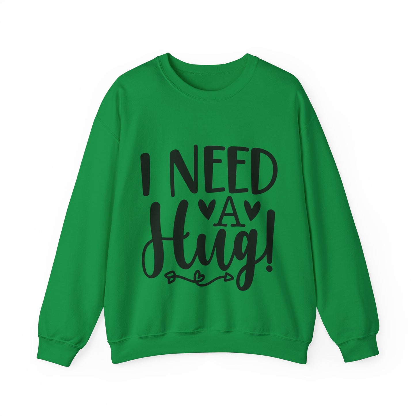 I need a Hug Crewneck Sweatshirt