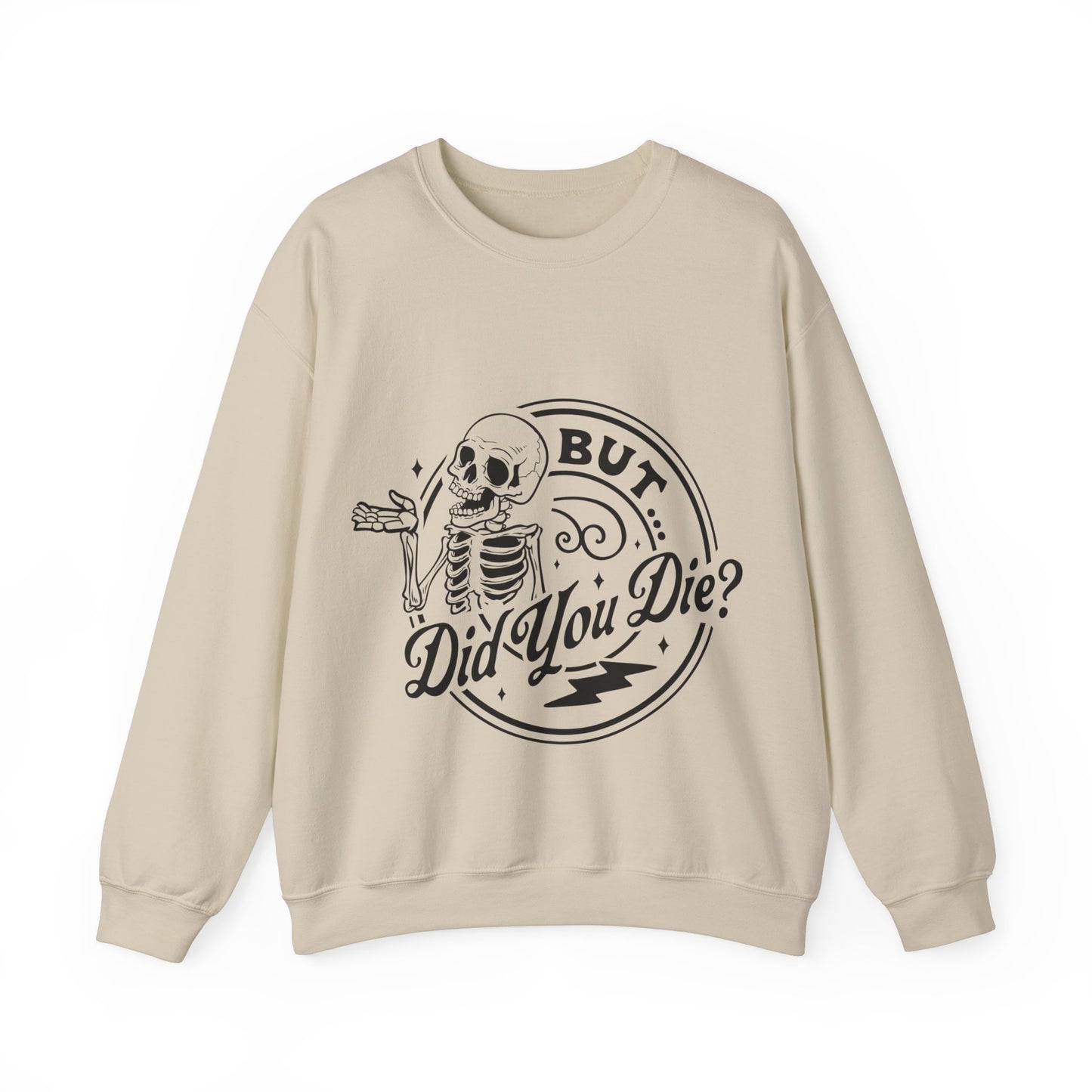 But Did You Die? Crewneck Sweatshirt