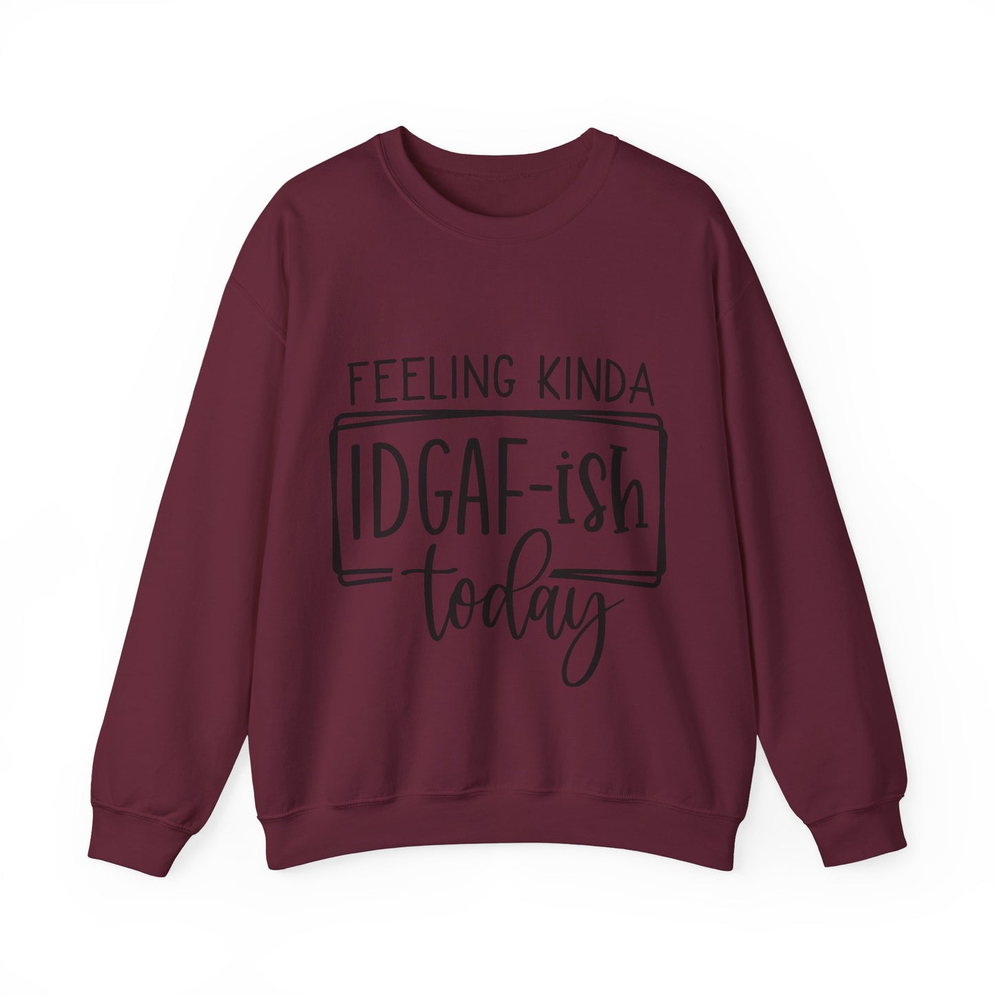 Feeling IDGAF-ish Crewneck Sweatshirt