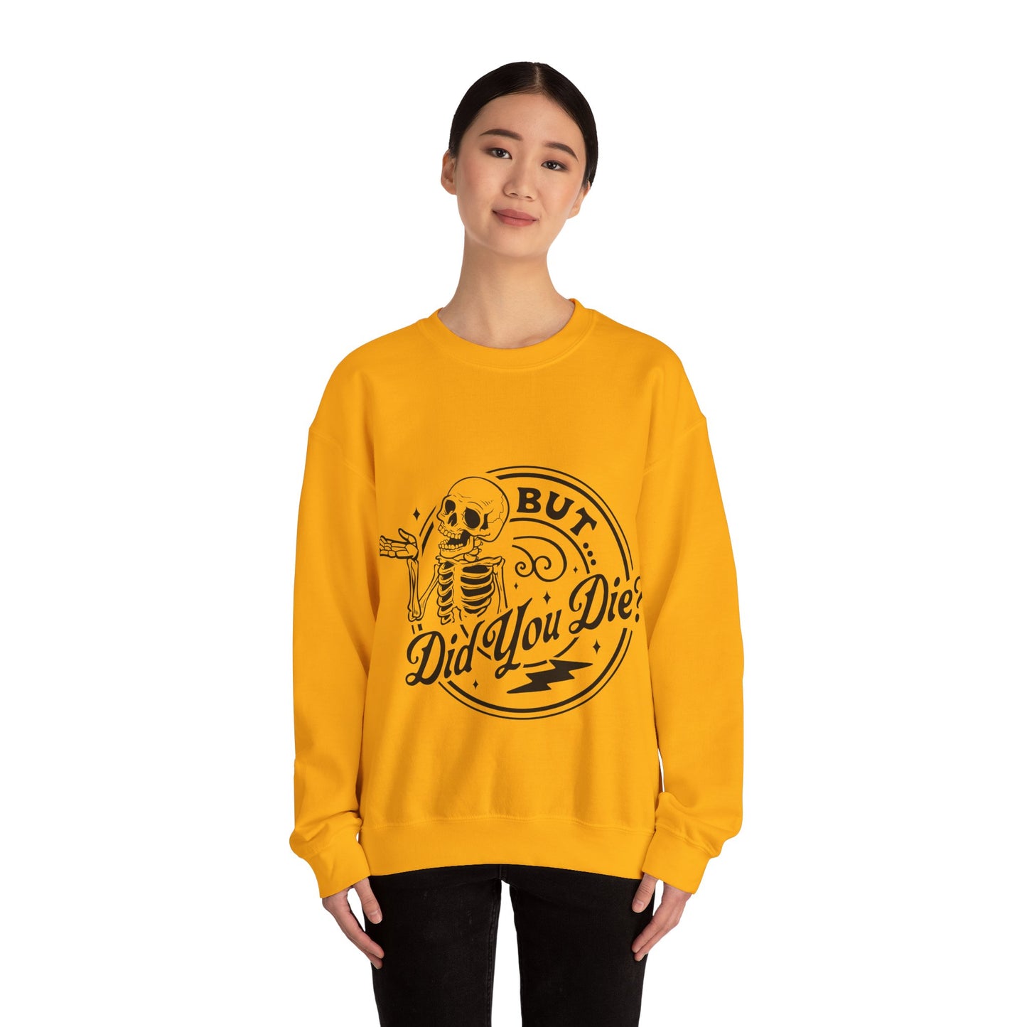 But Did You Die? Crewneck Sweatshirt