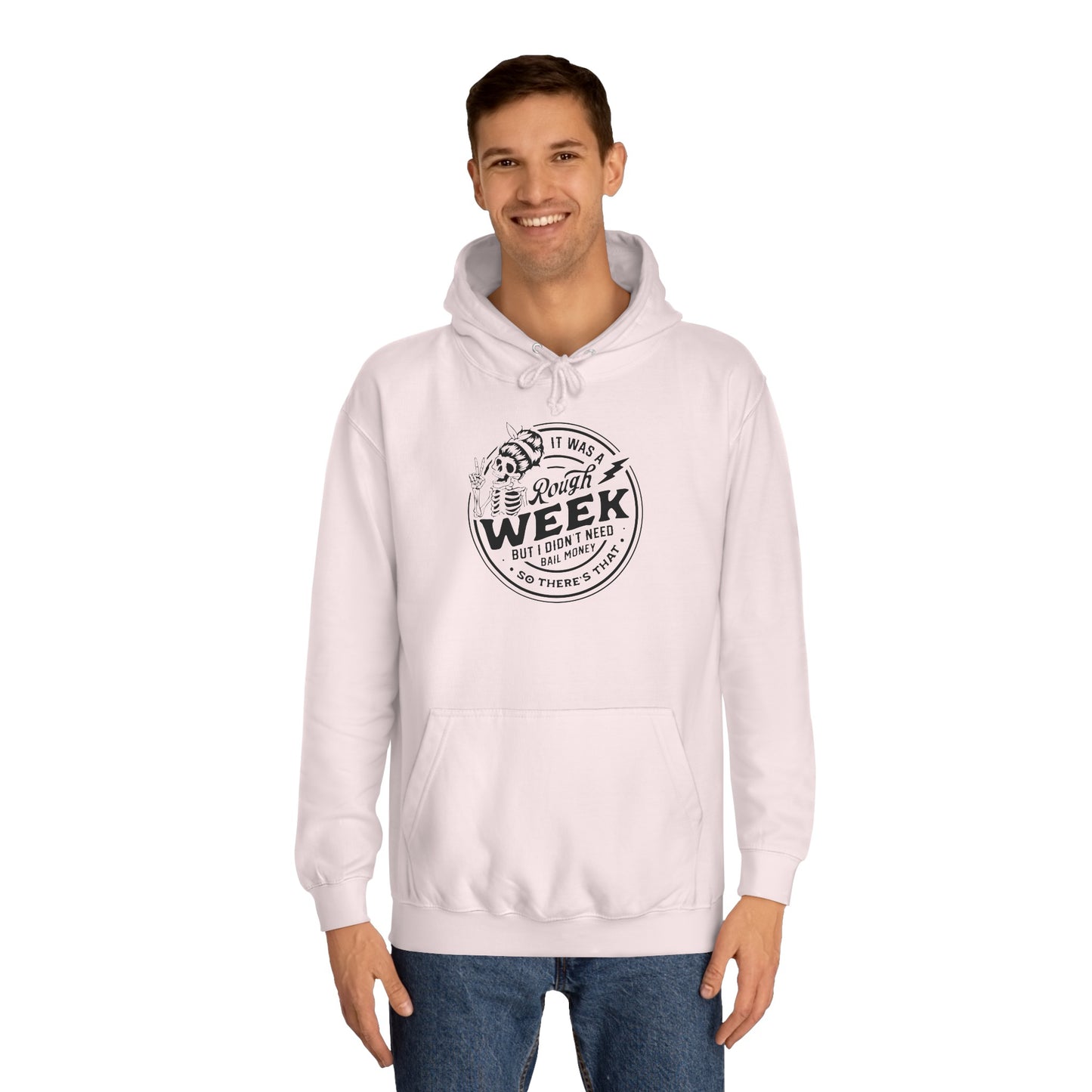 Rough week College Hoodie