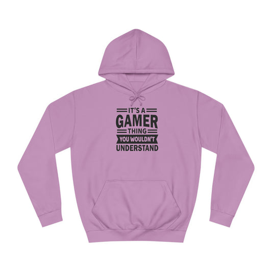 Gamer: You Wouldn't Understand College Hoodie