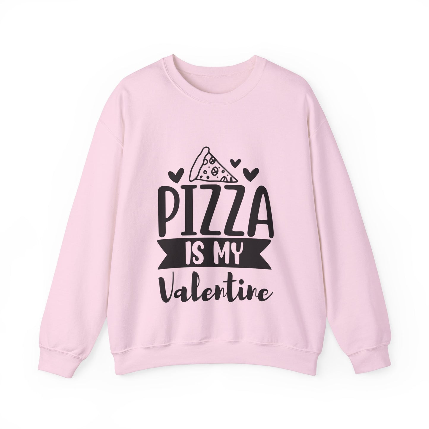 Pizza is my valentine Crewneck Sweatshirt