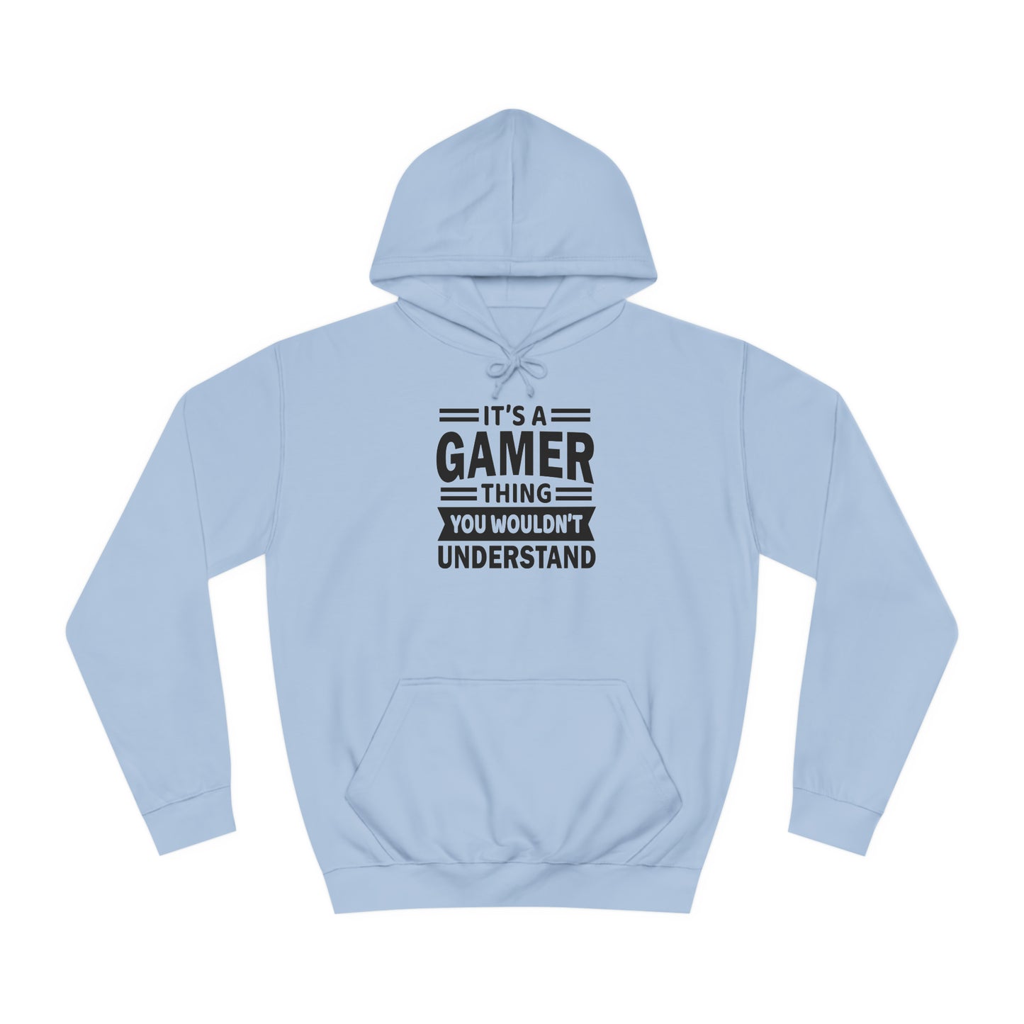 Gamer: You Wouldn't Understand College Hoodie