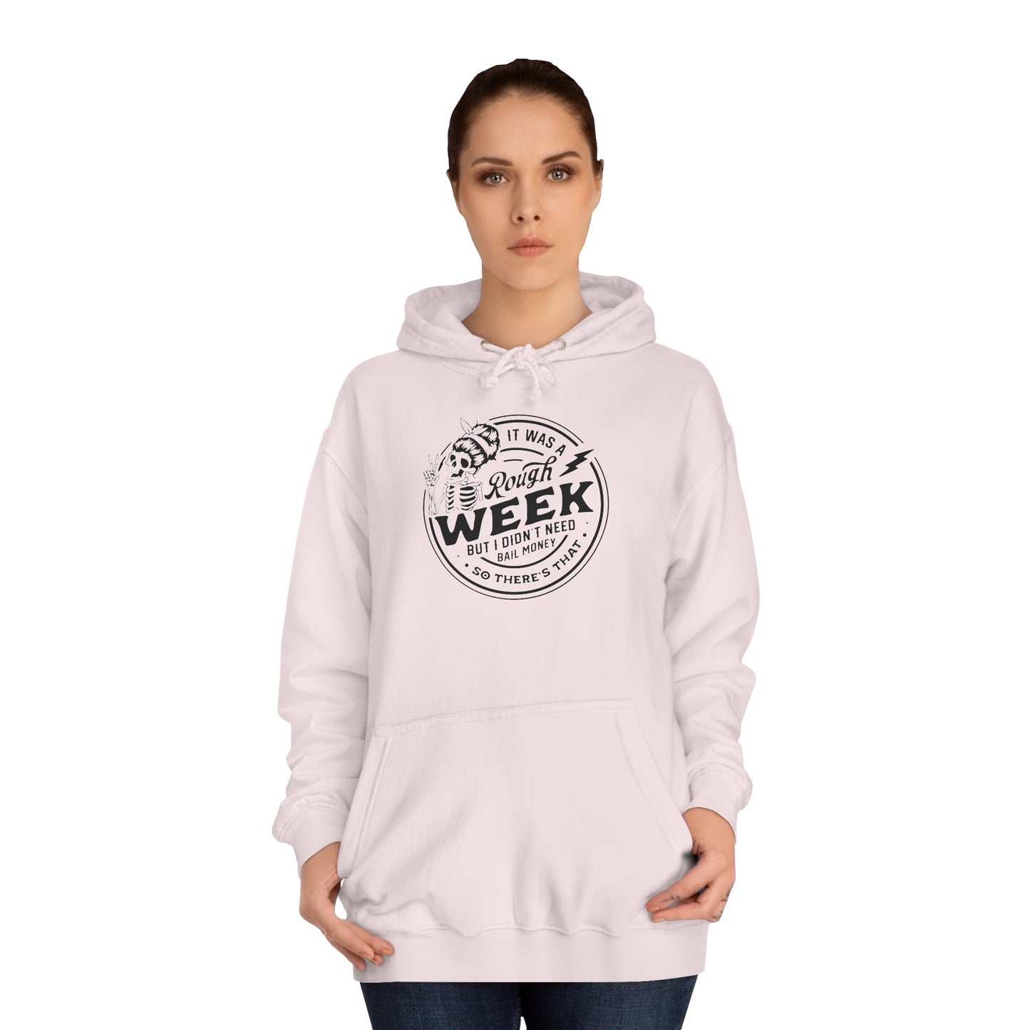 Rough week College Hoodie