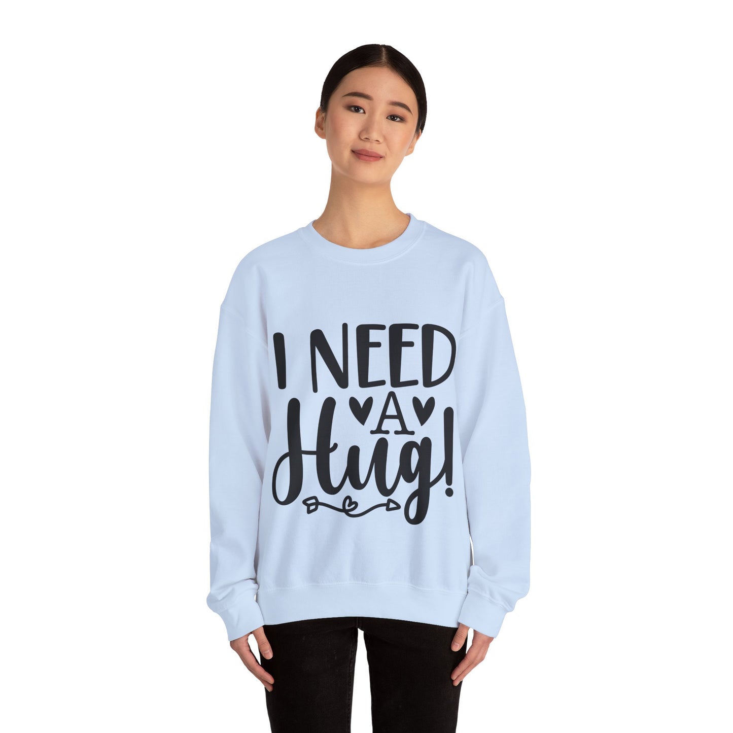 I need a Hug Crewneck Sweatshirt