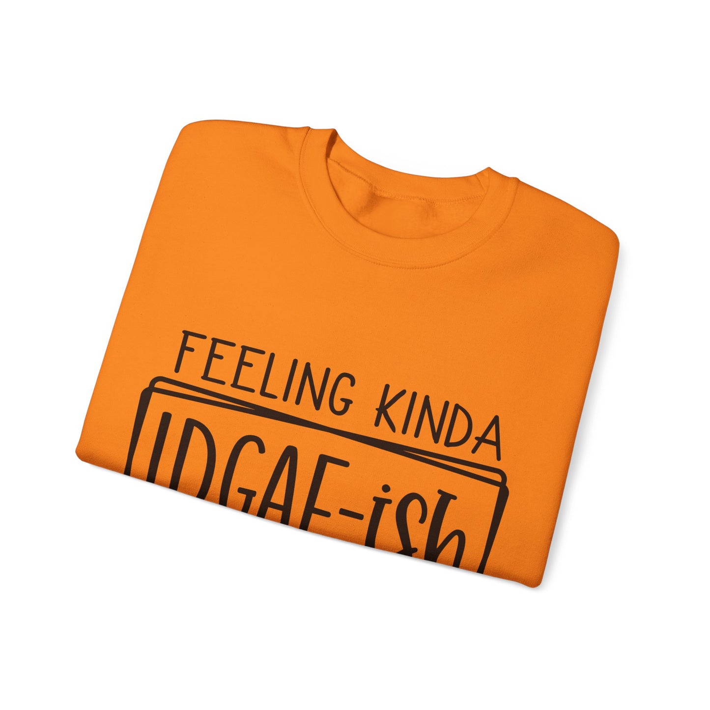 Feeling IDGAF-ish Crewneck Sweatshirt