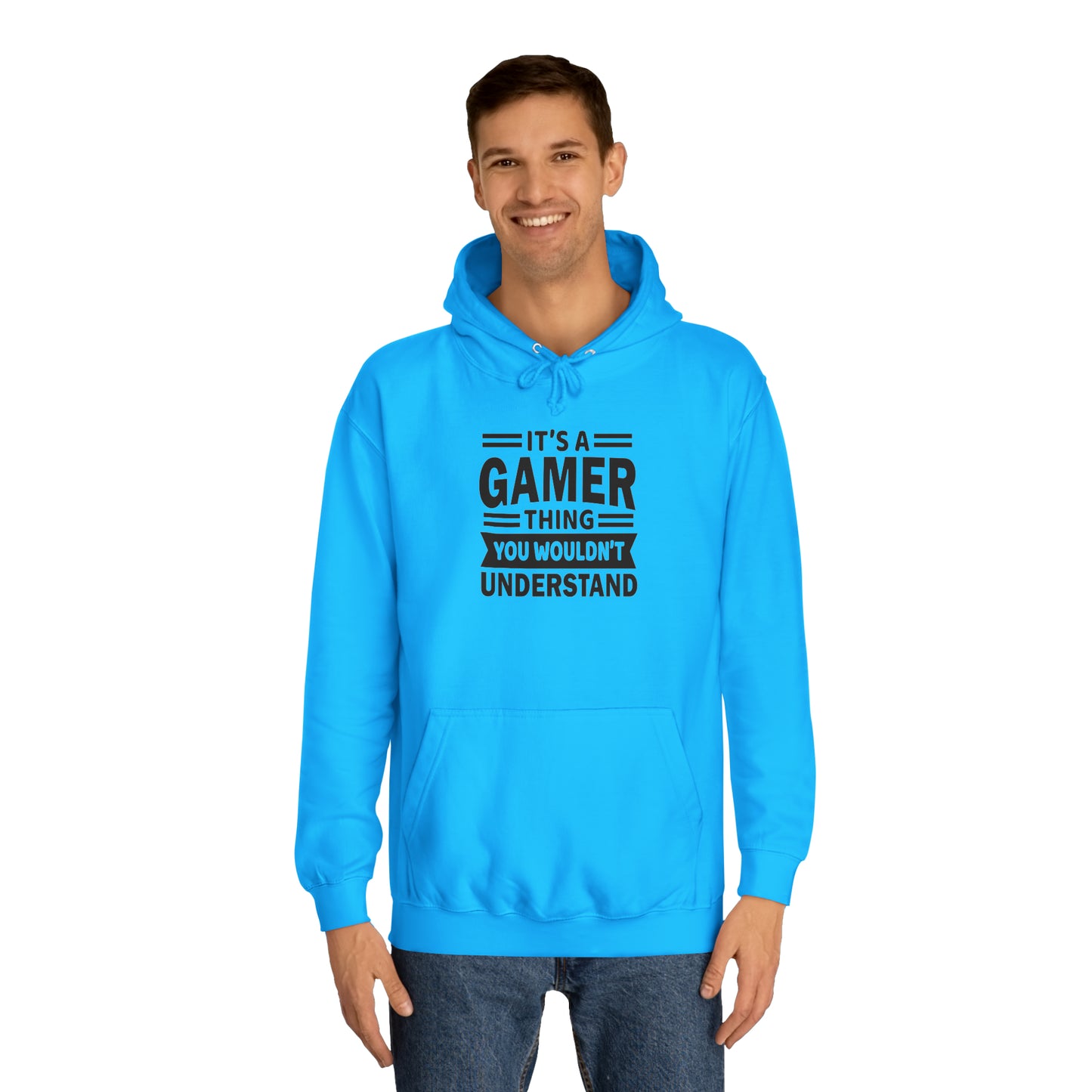 Gamer: You Wouldn't Understand College Hoodie