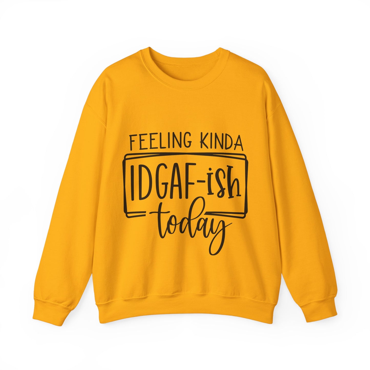 Feeling IDGAF-ish Crewneck Sweatshirt