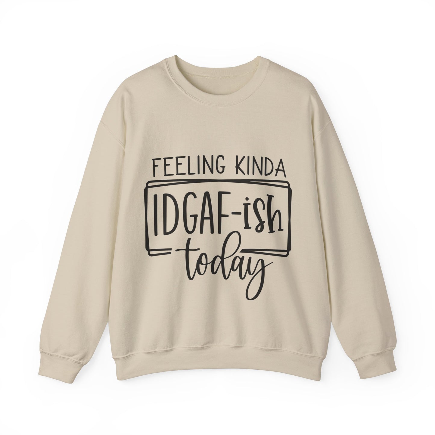 Feeling IDGAF-ish Crewneck Sweatshirt