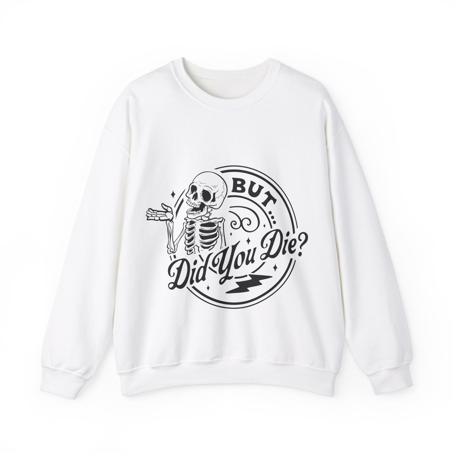 But Did You Die? Crewneck Sweatshirt