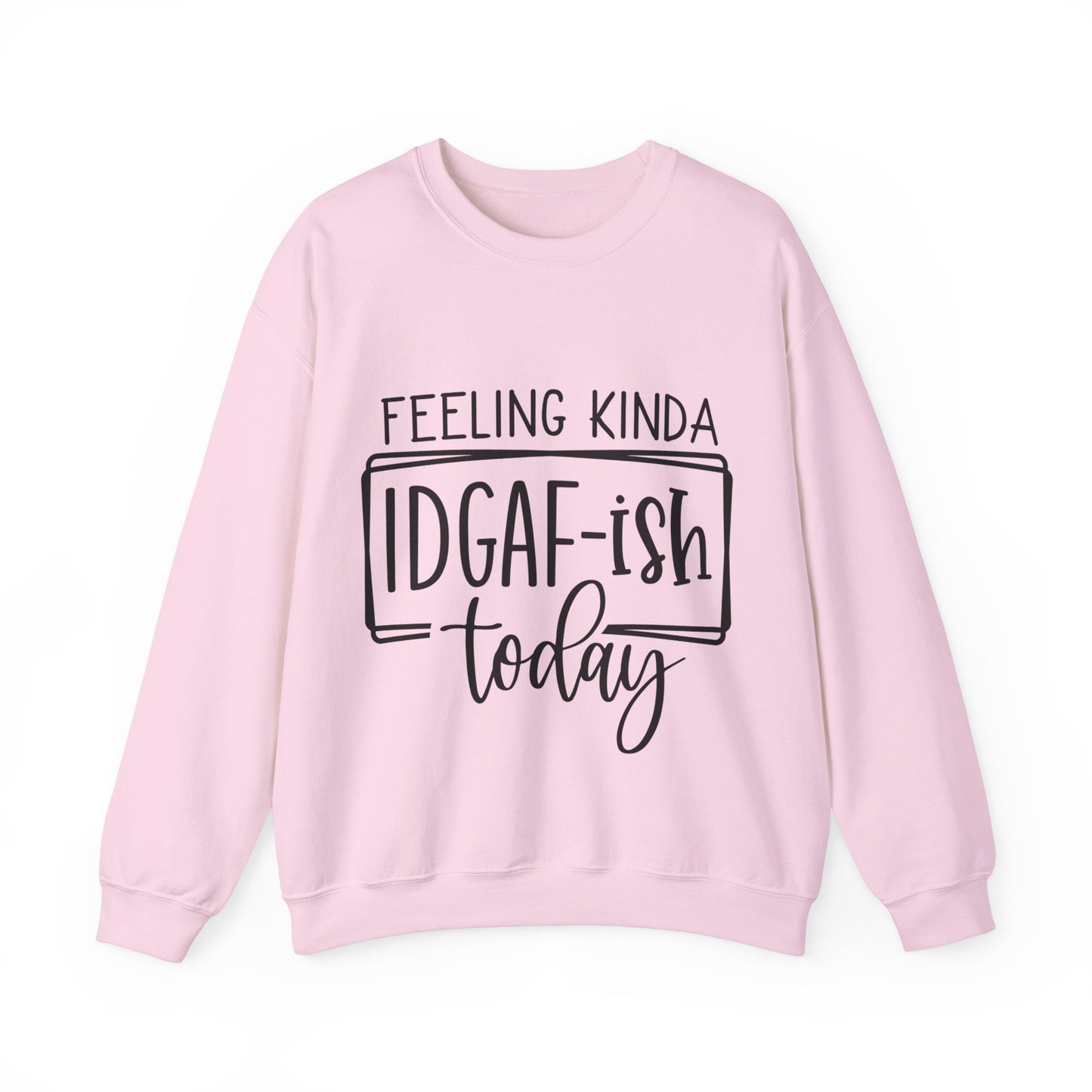 Feeling IDGAF-ish Crewneck Sweatshirt