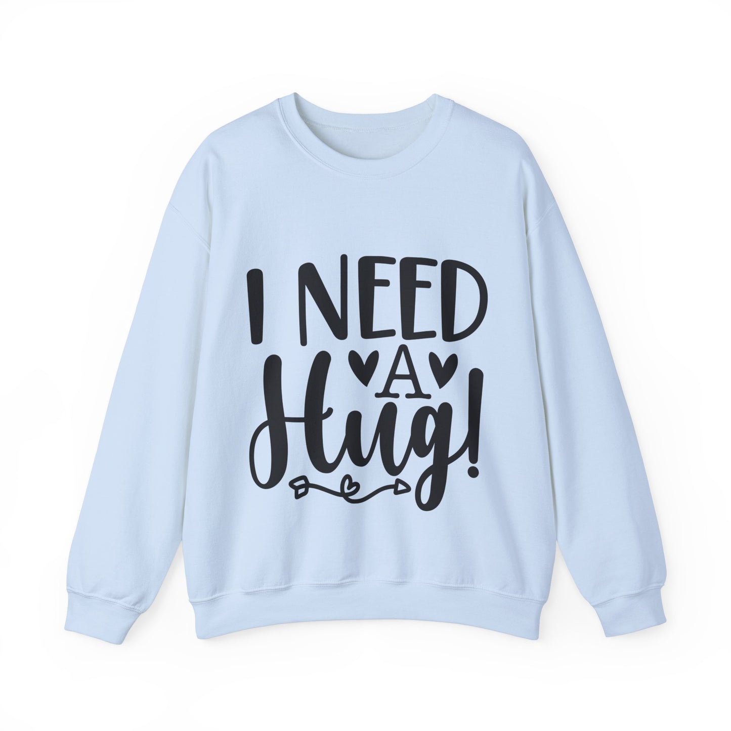 I need a Hug Crewneck Sweatshirt