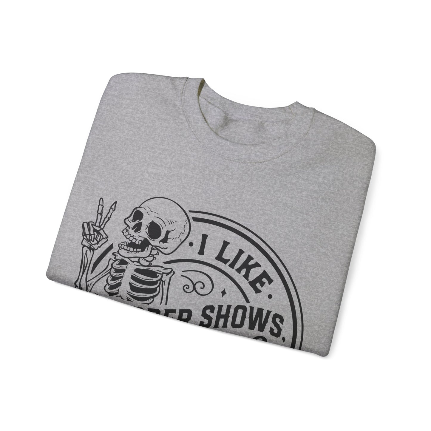 I like murder shows Crewneck Sweatshirt