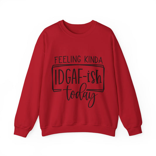 Feeling IDGAF-ish Crewneck Sweatshirt