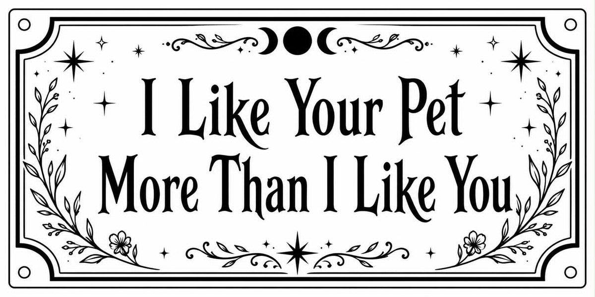 I Like Your Pet More Than I Like You wooden wall sign artwork